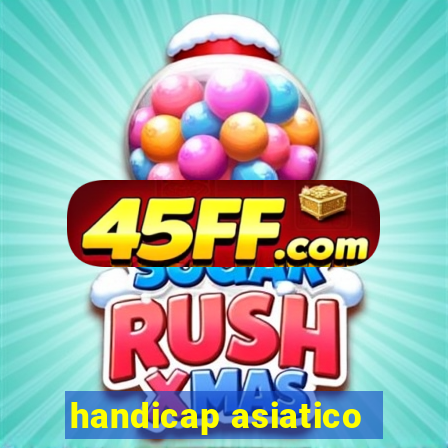 handicap asiatico - 1